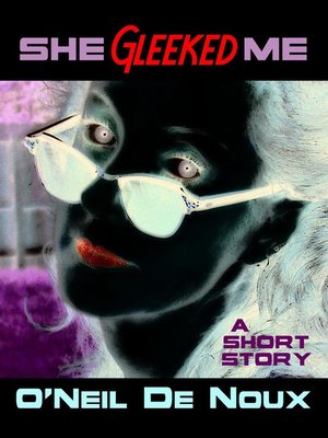 cover image of She Gleeked Me (A Lucien Caye Private Eye Story)